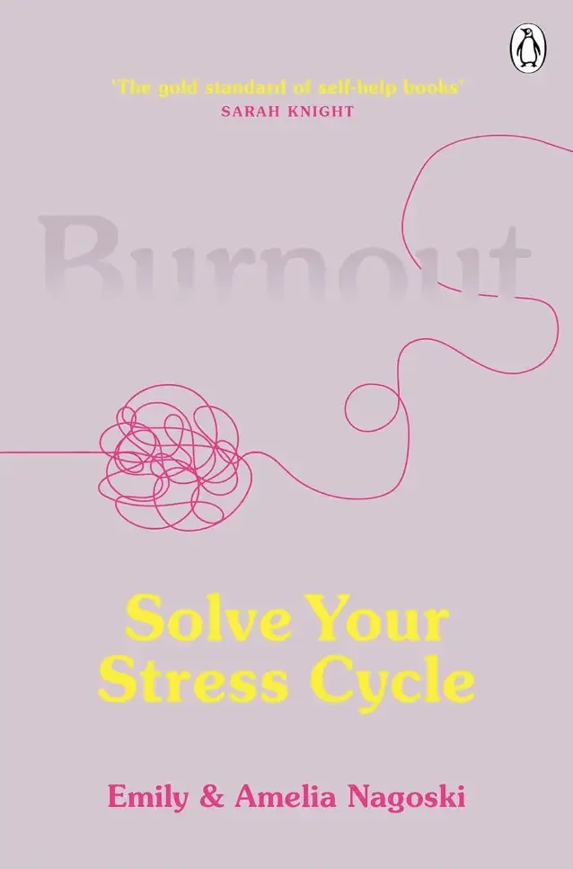Burnout: Solve Your Stress Cycle